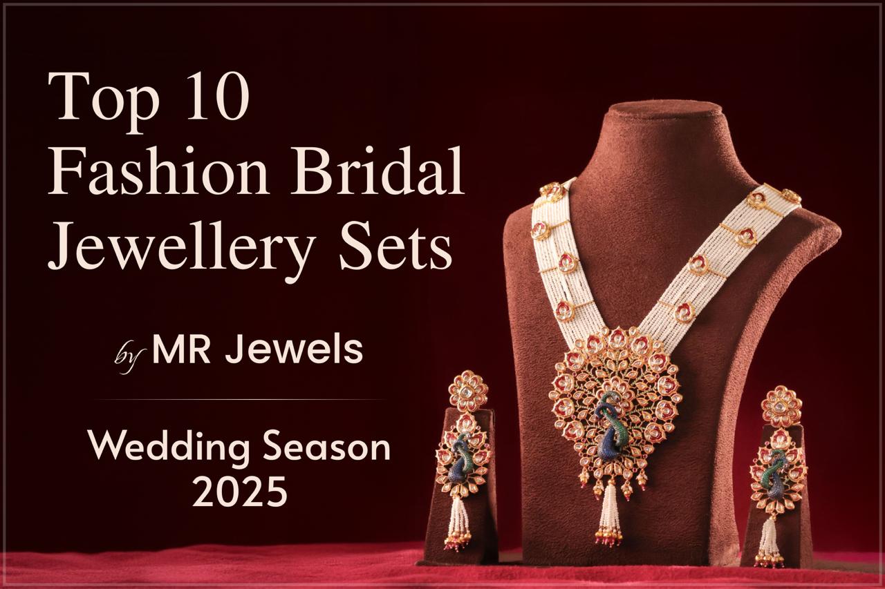Top 10 Fashion Bridal Jewelry Sets – By MRJewels (Wedding Season 2025)